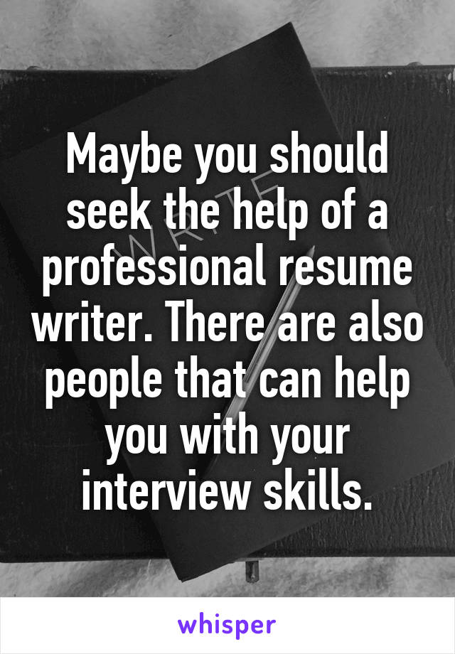 Maybe you should seek the help of a professional resume writer. There are also people that can help you with your interview skills.