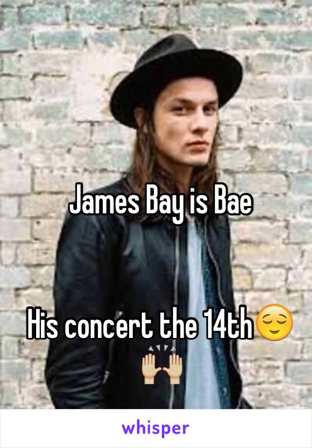 James Bay is Bae 


His concert the 14th😌🙌🏼