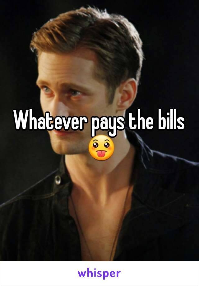 Whatever pays the bills 😛