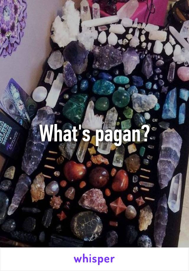 What's pagan?