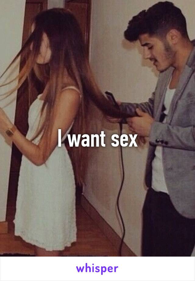 I want sex