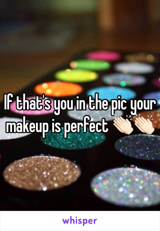 If that's you in the pic your makeup is perfect 👏🏻👏🏻