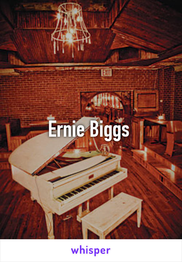 Ernie Biggs 