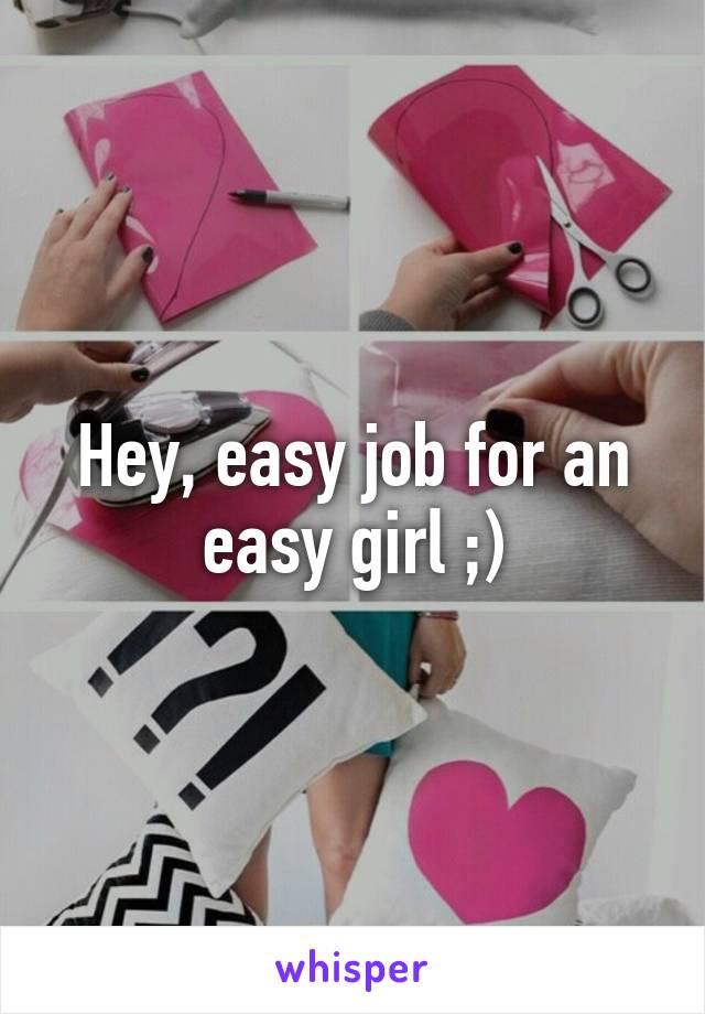 Hey, easy job for an easy girl ;)