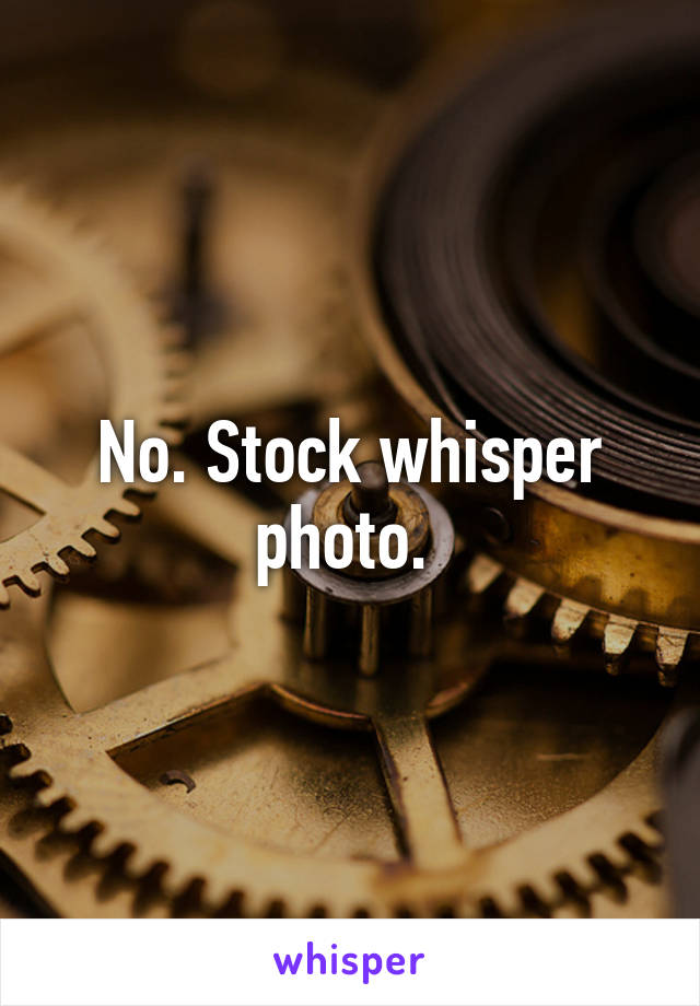 No. Stock whisper photo. 