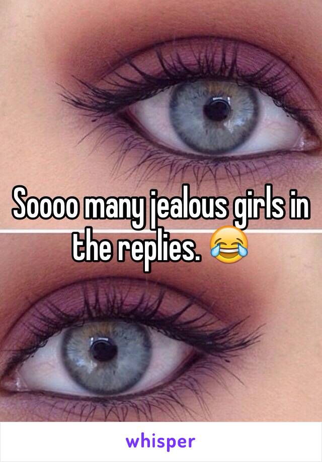 Soooo many jealous girls in the replies. 😂