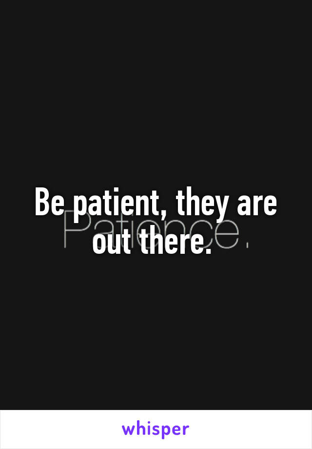 Be patient, they are out there. 