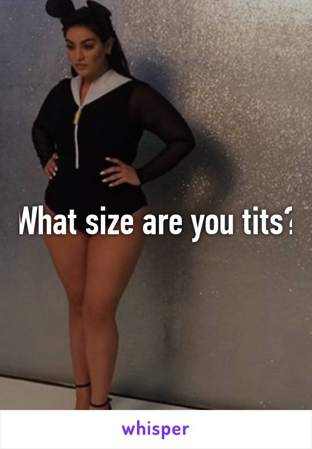 What size are you tits?