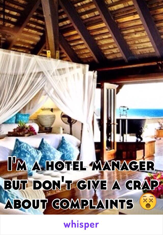 I'm a hotel manager but don't give a crap about complaints 😵🔫