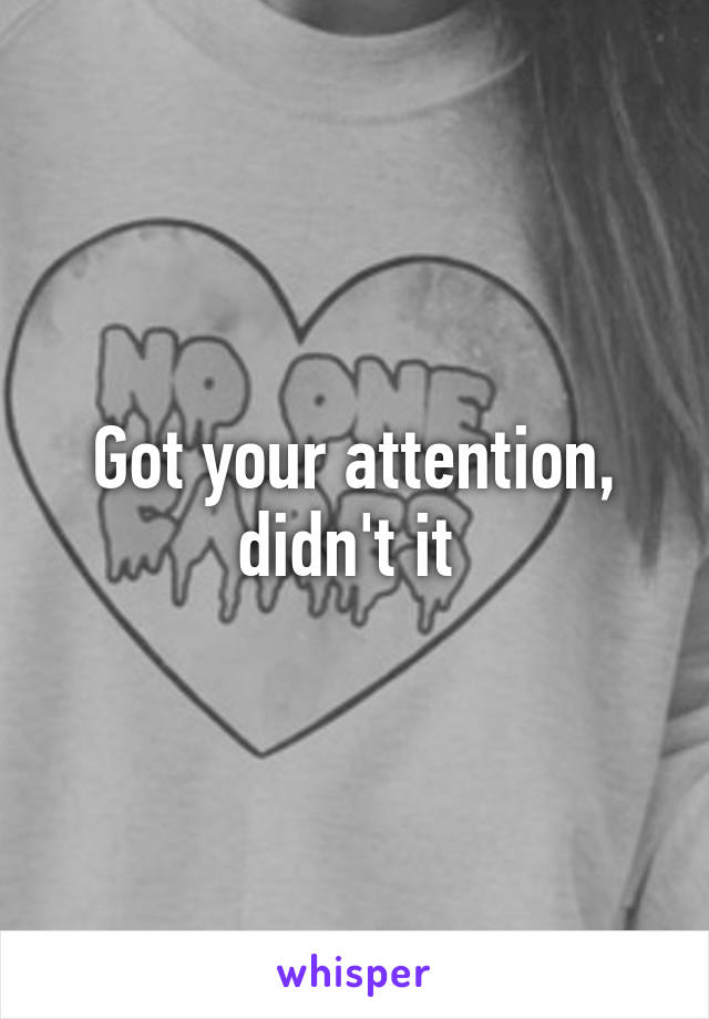 Got your attention, didn't it 