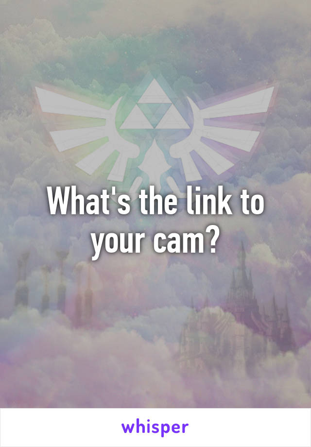 What's the link to your cam?