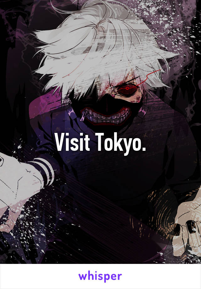 Visit Tokyo.