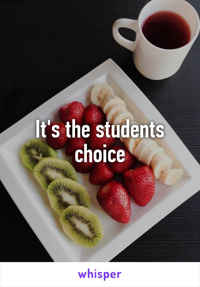 It's the students choice