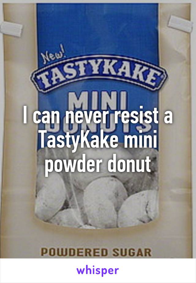 I can never resist a TastyKake mini powder donut