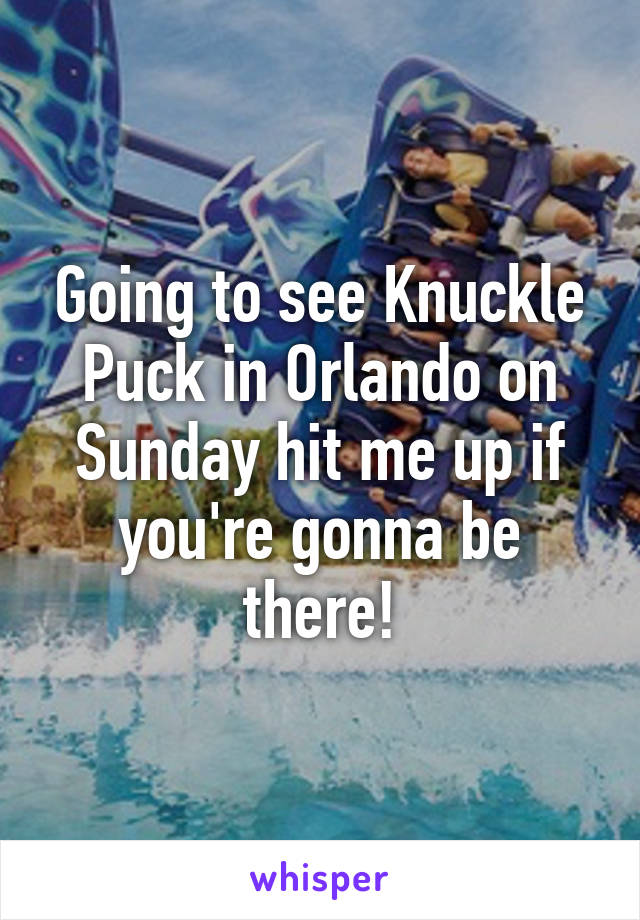 Going to see Knuckle Puck in Orlando on Sunday hit me up if you're gonna be there!