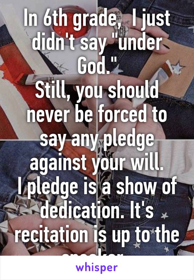 In 6th grade,  I just didn't say "under God."
Still, you should never be forced to say any pledge against your will.
I pledge is a show of dedication. It's recitation is up to the speaker. 