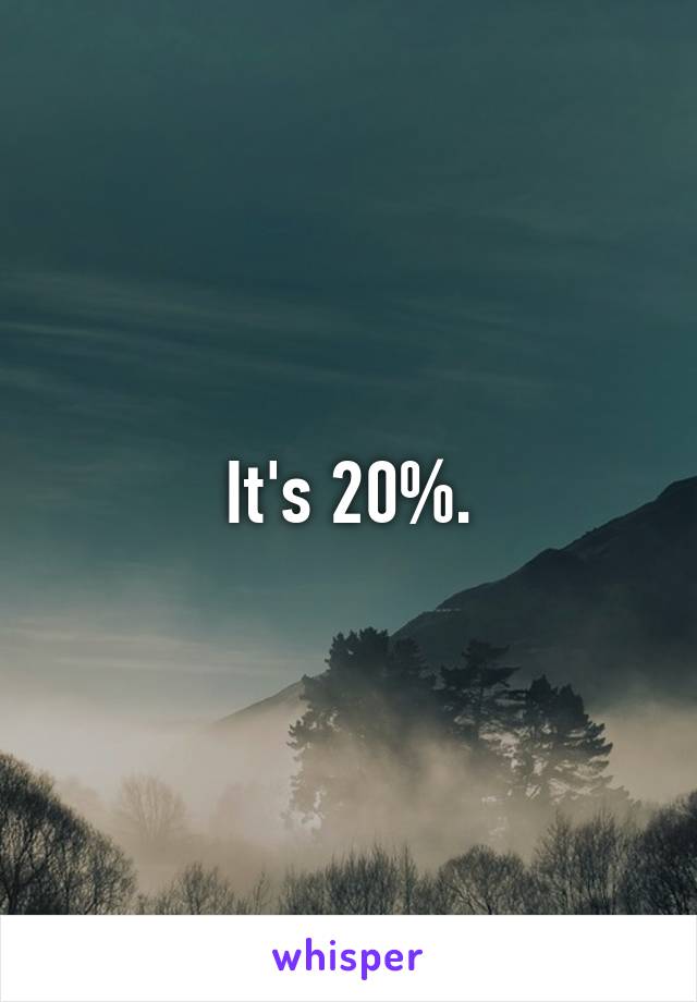 It's 20%.