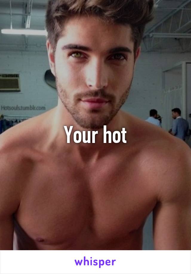 Your hot