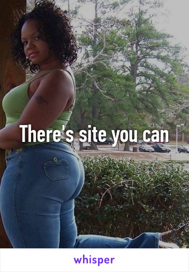 There's site you can