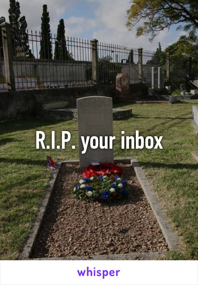 R.I.P. your inbox