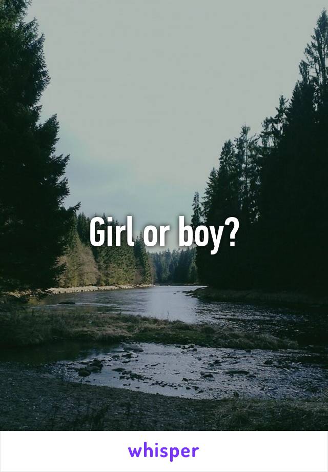 Girl or boy?