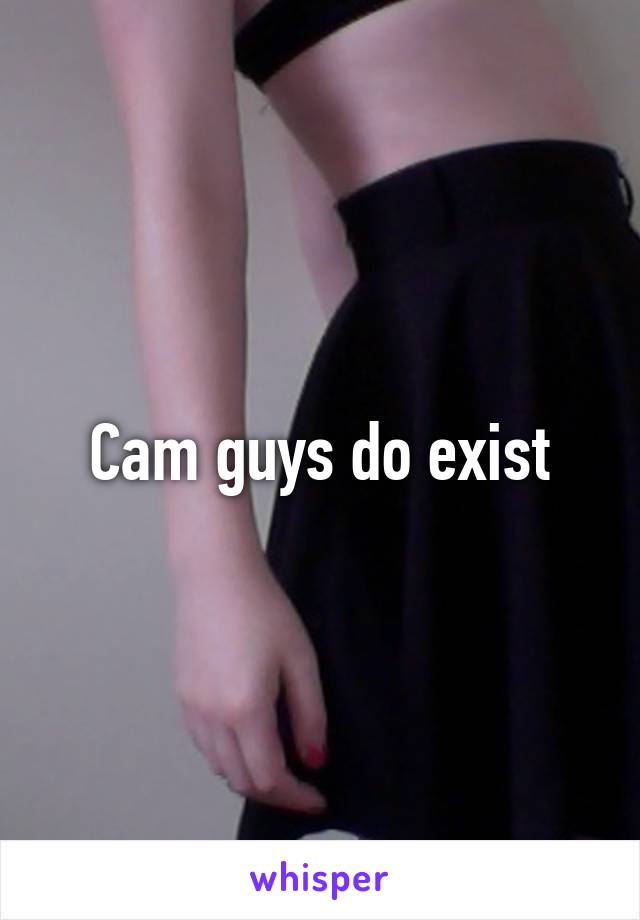 Cam guys do exist