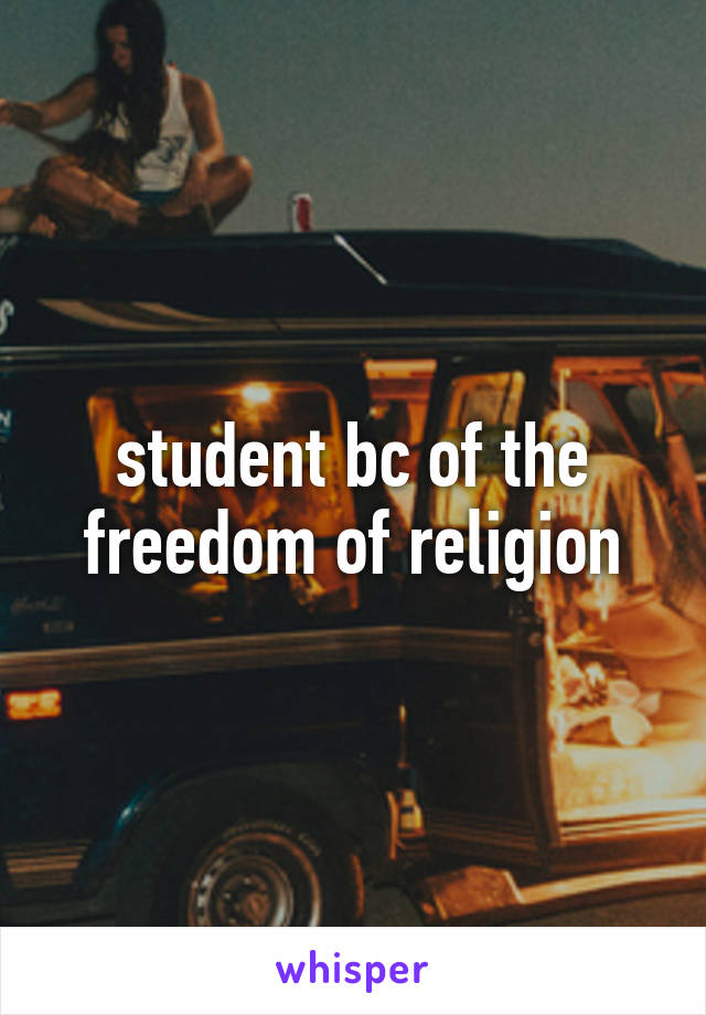 student bc of the freedom of religion