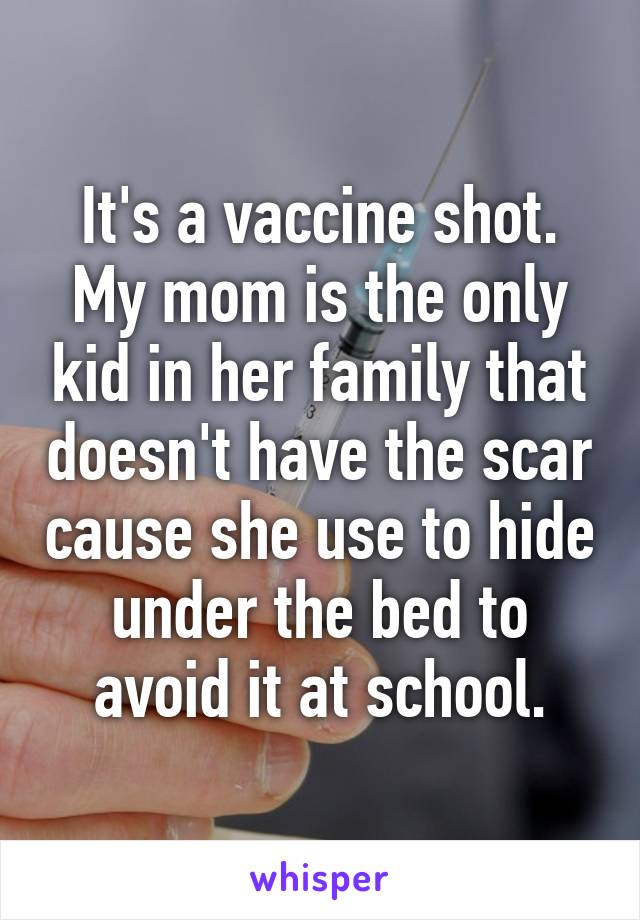 It's a vaccine shot. My mom is the only kid in her family that doesn't have the scar cause she use to hide under the bed to avoid it at school.