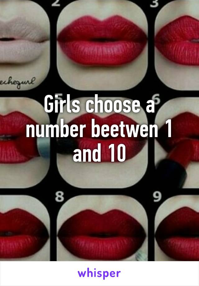 Girls choose a number beetwen 1 and 10
