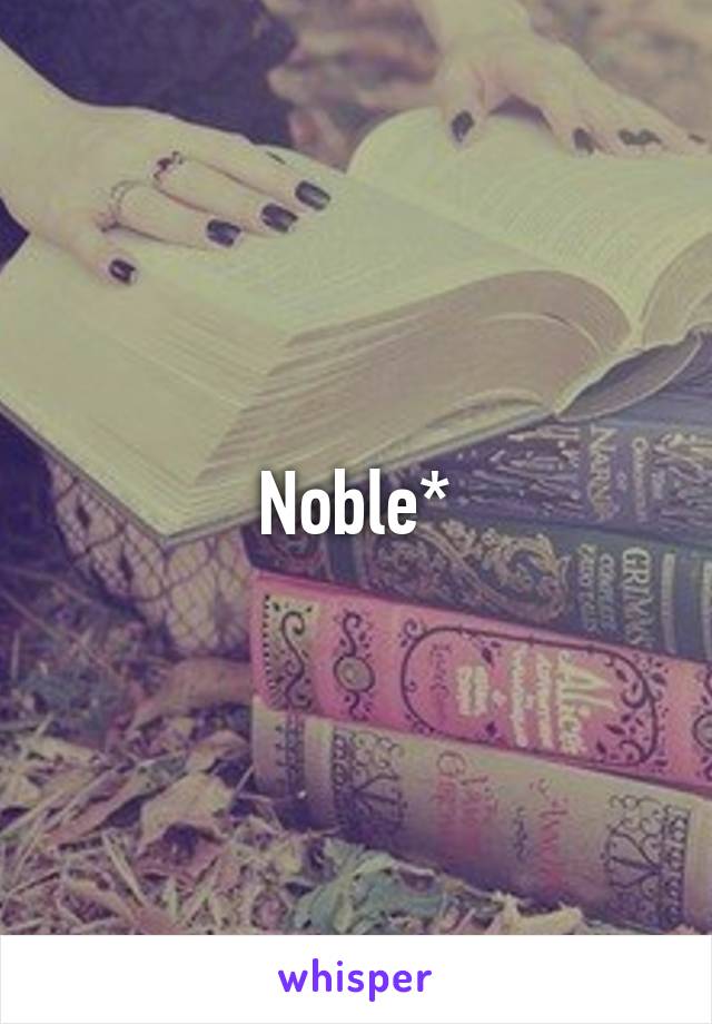 Noble*