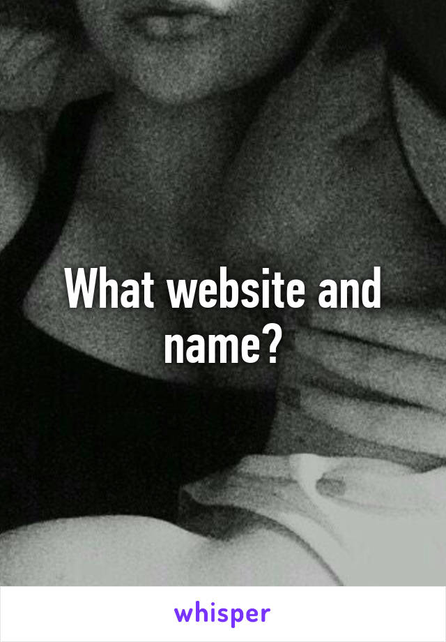 What website and name?