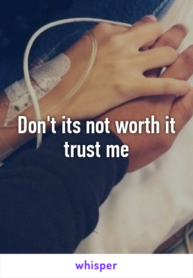 Don't its not worth it trust me