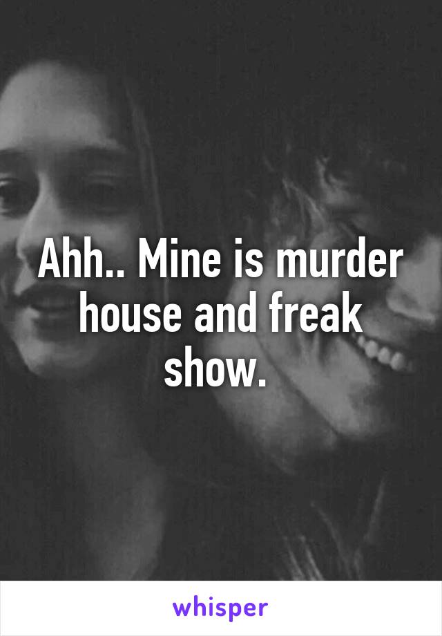 Ahh.. Mine is murder house and freak show. 