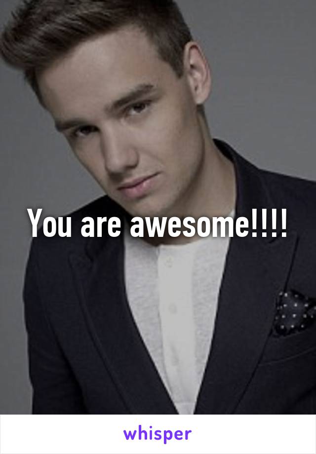 You are awesome!!!!