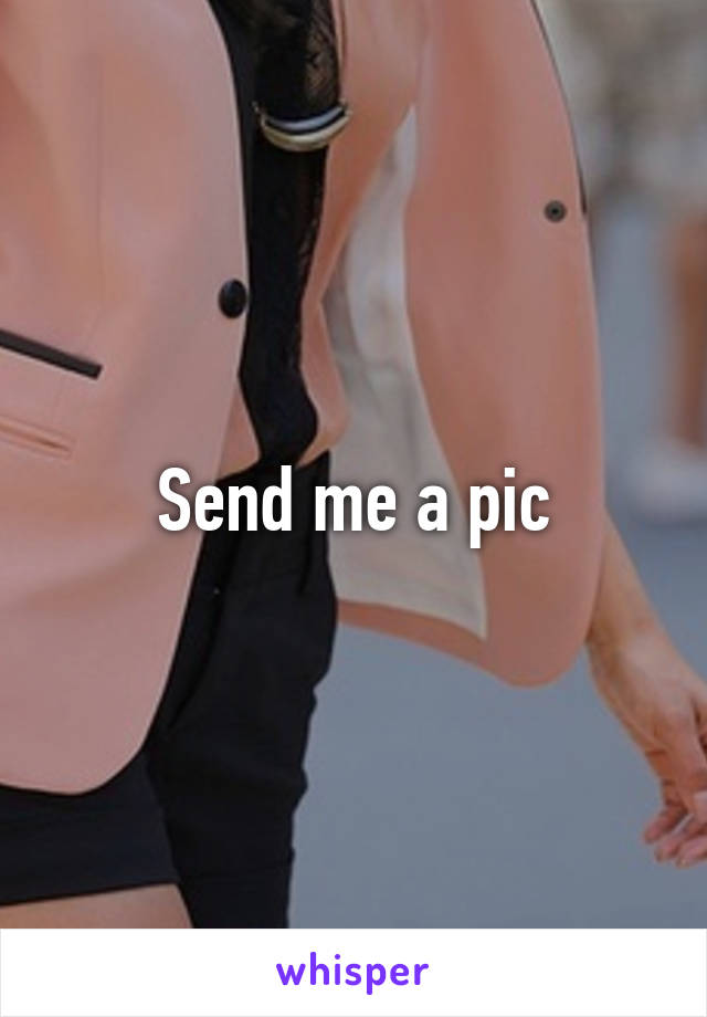 Send me a pic