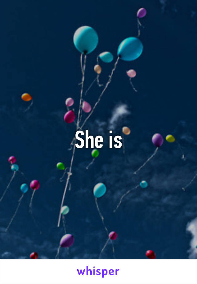 She is