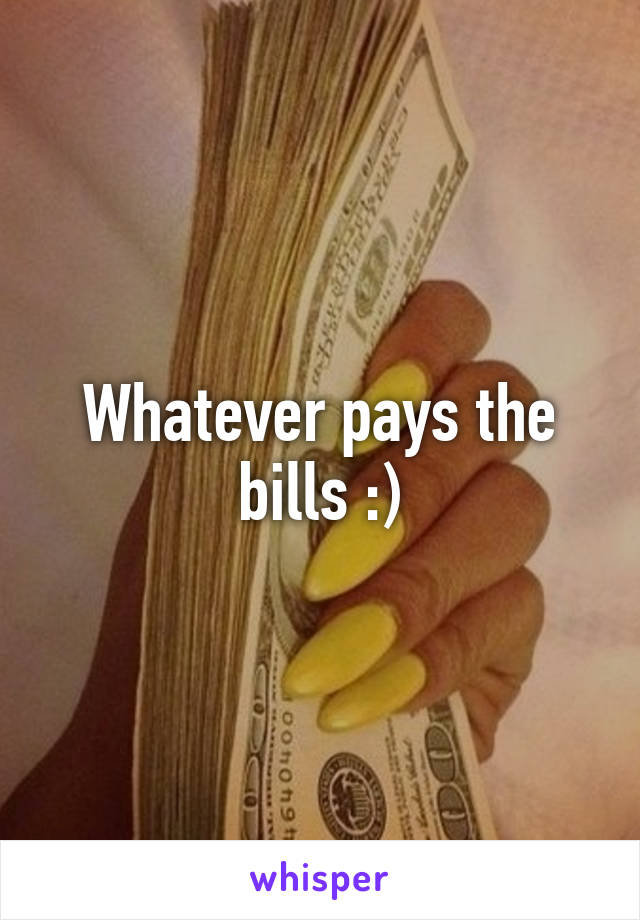 Whatever pays the bills :)