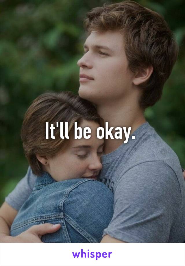 It'll be okay. 