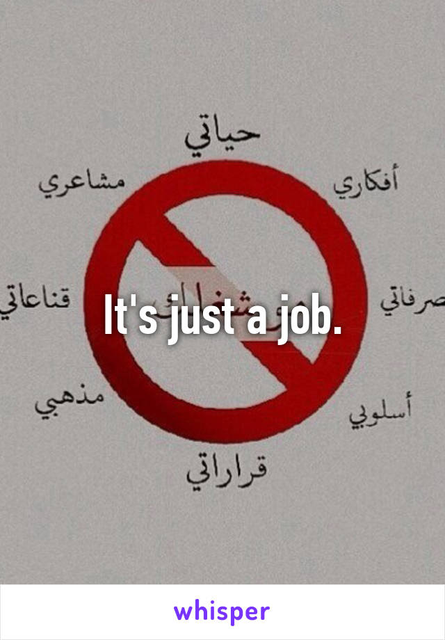 It's just a job.