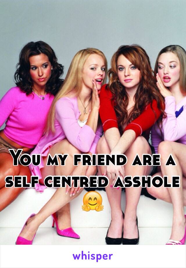 You my friend are a self centred asshole
🤗 