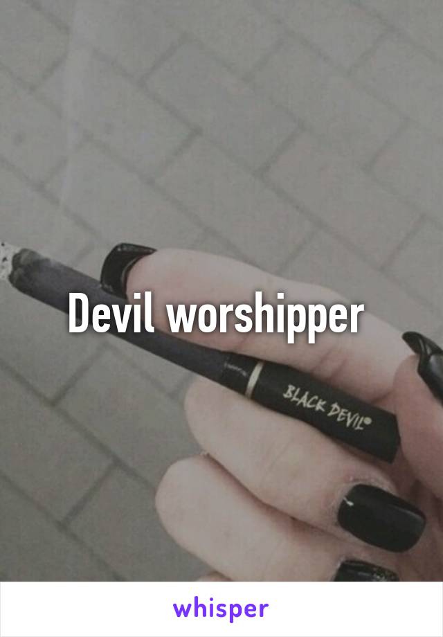 Devil worshipper 