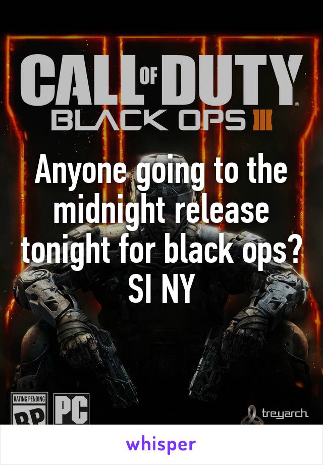 Anyone going to the midnight release tonight for black ops? SI NY