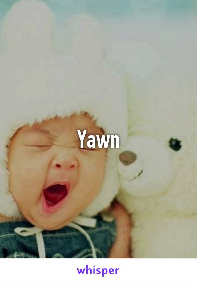 Yawn