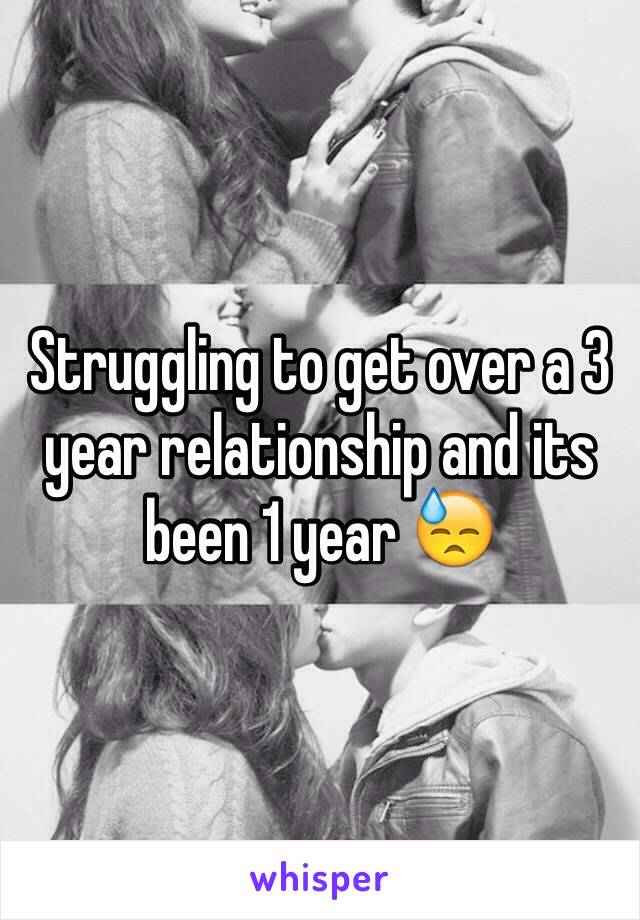 Struggling to get over a 3 year relationship and its been 1 year 😓  