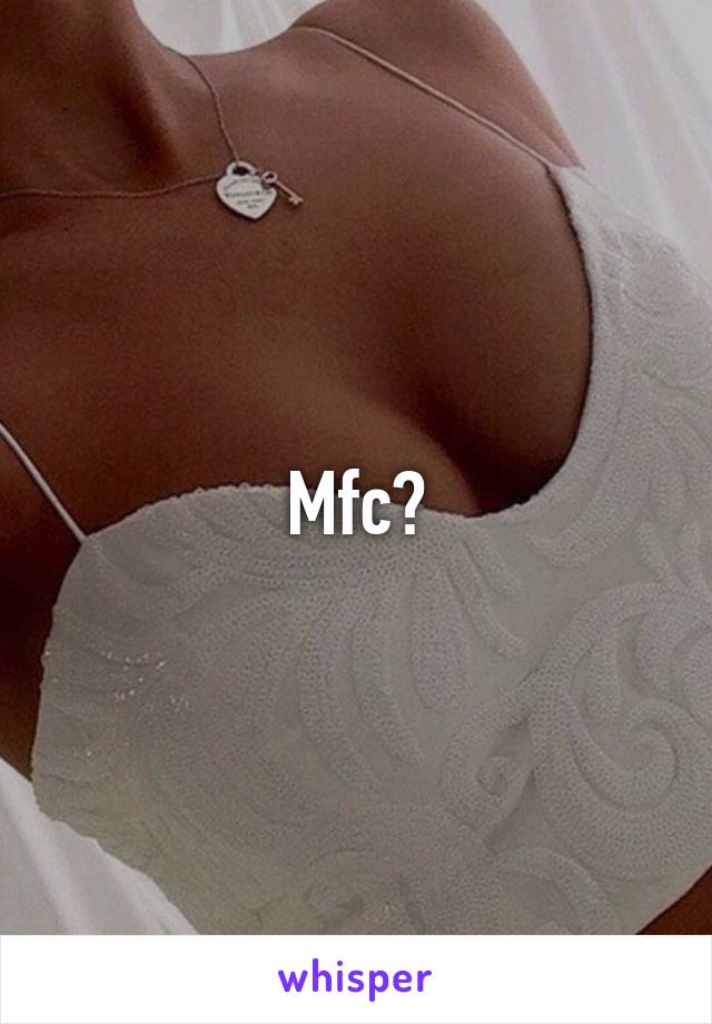 Mfc?