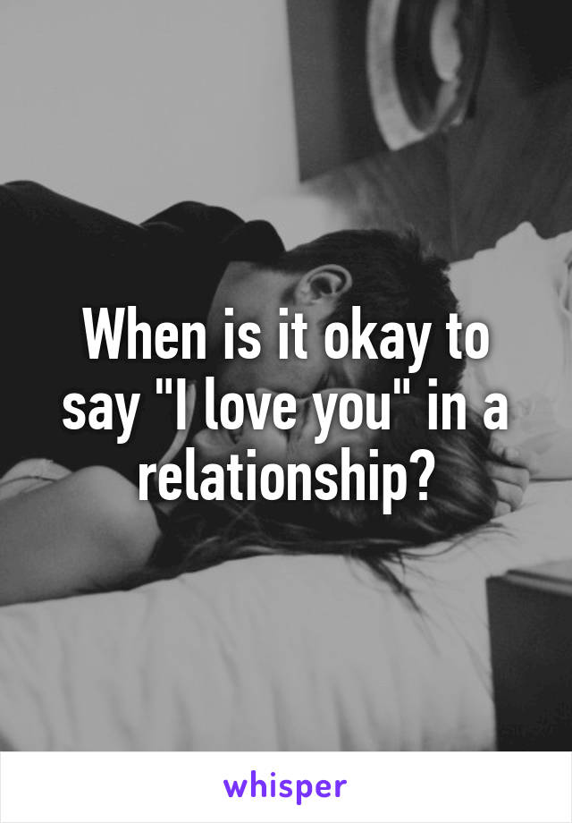 When is it okay to say "I love you" in a relationship?