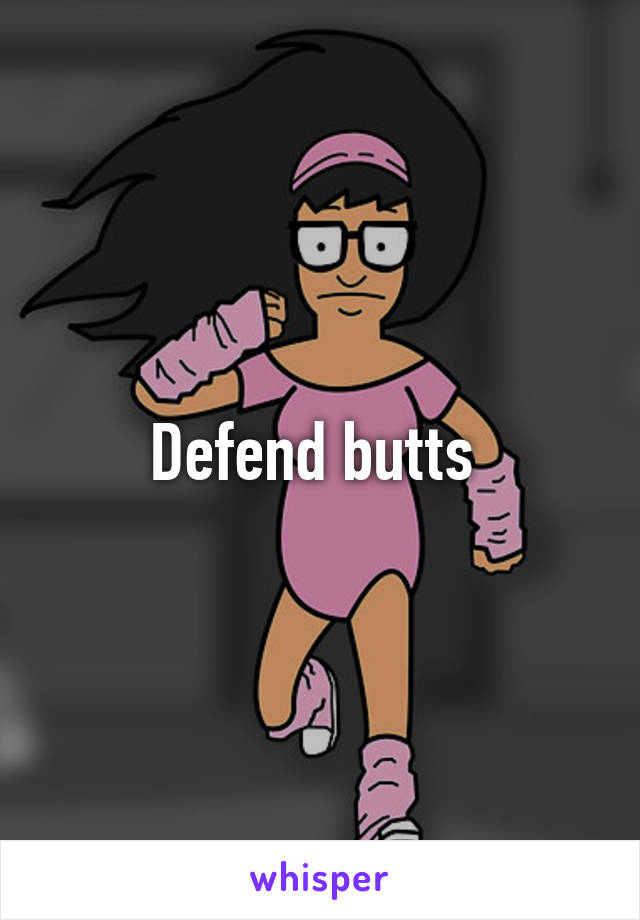 Defend butts 