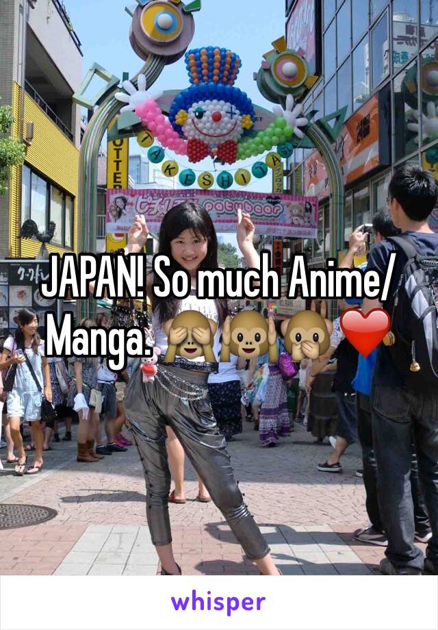 JAPAN! So much Anime/Manga. 🙈🙉🙊❤️