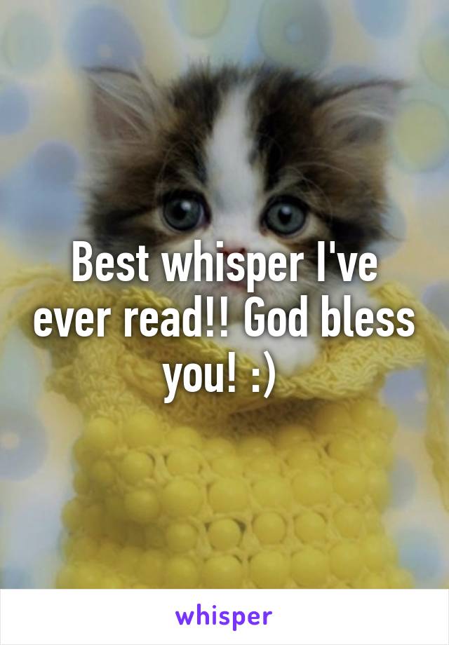 Best whisper I've ever read!! God bless you! :) 