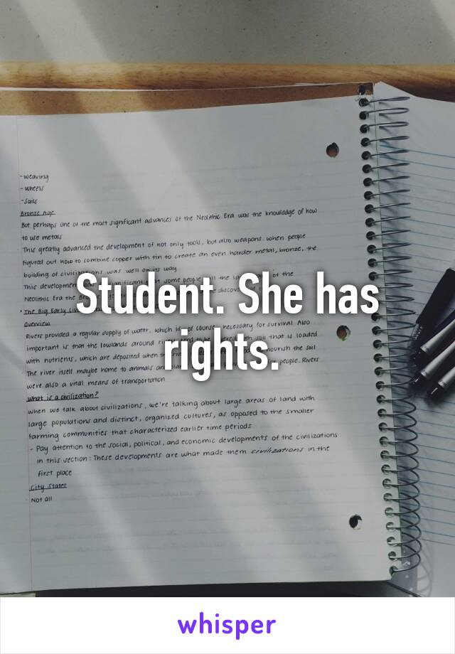 Student. She has rights. 